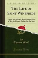 Ebook The Life of Saint Winefride di Thomas Swift edito da Forgotten Books