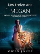 Ebook Les Treize Ans De Megan di Owen Jones edito da Megan Publishing Services