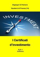 Ebook I Certificati d&apos;investimento di Degregori & Partners edito da R.E.I. Editions