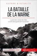 Ebook La bataille de la Marne di 50Minutes, Pierre-Luc Plasman edito da 50Minutes.fr