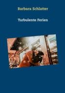 Ebook Turbulente Ferien di Barbara Schlatter edito da Books on Demand