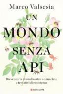Ebook Un mondo senza api di Marco Valsesia edito da Longanesi