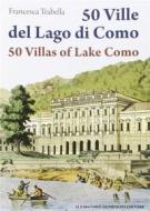 Ebook 50 Ville del lago di Como - 50 Villas of Lake Como di Francesca Trabella edito da Dominioni Editore