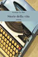 Ebook Storie della vita di Gaetano Lo Bue edito da Aracne Editrice