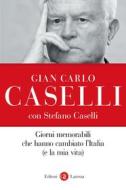 Ebook Giorni memorabili che hanno cambiato l'Italia (e la mia vita) di Gian Carlo Caselli edito da Editori Laterza