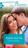 Ebook Ritorno alla vita di Caroline Anderson edito da HarperCollins Italia