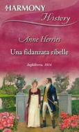 Ebook Una fidanzata ribelle di Anne Herries edito da HarperCollins Italia