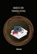 Ebook Cattolica Crime di Marco Ori edito da TimeCrime