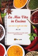 Ebook La Mia Vita in Cucina di M & M edito da Youcanprint