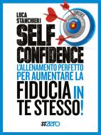 Ebook Self Confidence di Luca Stanchieri edito da Hashtag Zero