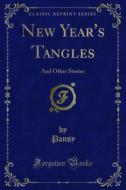 Ebook New Year's Tangles di Pansy edito da Forgotten Books