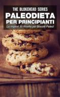 Ebook Paleodieta Per Principianti - Le Migliori 30 Ricette Per Biscotti Paleo! di The Blokehead edito da Babelcube Inc.