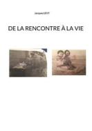 Ebook De la rencontre à la vie di Jacques Levy edito da Books on Demand