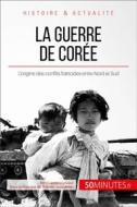 Ebook La guerre de Corée di Quentin Convard, 50minutes edito da 50Minutes.fr