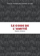 Ebook Le code de l&apos;amitié di saphy urbano, michel ambouroue edito da Books on Demand