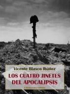 Ebook Los cuatro jinetes del Apocalipsis di Vicente Blasco Ibáñez edito da E-BOOKARAMA