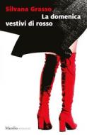 Ebook La domenica vestivi di rosso di Silvana Grasso edito da Marsilio