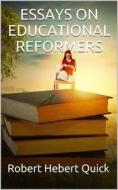 Ebook Essays on Educational Reformers di Robert Hebert Quick edito da iOnlineShopping.com