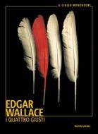Ebook I quattro giusti di Wallace Edgar edito da Mondadori