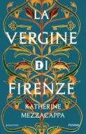 Ebook La vergine di Firenze di Mezzacappa Katherine edito da Piemme