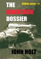 Ebook The mackenzie dossier di John Holt edito da John Holt