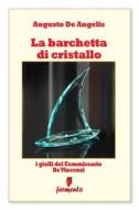 Ebook La barchetta di cristallo - I gialli del Commissario De Vincenzi di Augusto De Angelis edito da Fermento