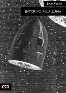 Ebook Intorno alla Luna di Jules Verne edito da REA Multimedia