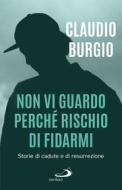 Ebook Non vi guardo perché rischio di fidarmi di Burgio Claudio edito da San Paolo Edizioni