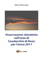 Ebook Osservazioni climatiche nell'area di Casalecchio di Reno per l'anno 2011 di Mario Delmonte edito da Youcanprint Self-Publishing