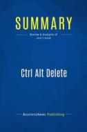 Ebook Summary: Ctrl Alt Delete di BusinessNews Publishing edito da Business Book Summaries