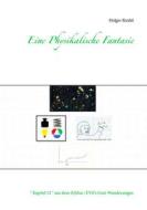 Ebook Eine Physikalische Fantasie di Holger Riedel edito da Books on Demand