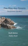 Ebook Das Blau des Ozeans di Heike Auel, Steffi Müller edito da Books on Demand