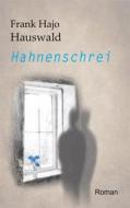 Ebook Hahnenschrei di Frank Hajo Hauswald edito da Books on Demand