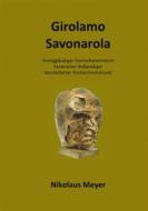 Ebook Girolamo Savonarola di Nikolaus Meyer edito da Books on Demand