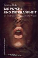 Ebook Die Psyche und die Krankheit di Cristina Chitu edito da Koenigshausen & Neumann
