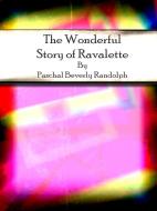 Ebook The Wonderful Story of Ravalette di Paschal Beverly Randolph edito da Publisher s11838
