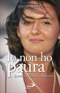 Ebook Io non ho paura. La storia di Francesca Pedrazzini di Perillo Davide edito da San Paolo Edizioni