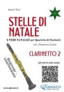 Ebook Stelle di Natale - Quartetto di Clarinetti (CLARINETTO 2) di Francesco Leone edito da Glissato Edizioni Musicali