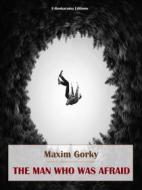 Ebook The Man Who Was Afraid di Maxim Gorky edito da E-BOOKARAMA