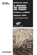 Ebook Il mercato del lavoro nel Veneto. Tendenze e politiche. Rapporto 2008 di AA. VV. edito da Franco Angeli Edizioni