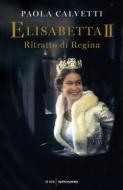 Ebook Elisabetta II di Calvetti Paola edito da Mondadori