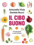 Ebook Il cibo buono di Antonella Viola, Daniele Nucci edito da Edizioni Gribaudo