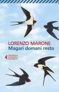 Ebook Magari domani resto di Lorenzo Marone edito da Feltrinelli Editore