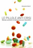 Ebook Le pillole anti crisi di Alessandro Barulli edito da Alessandro Barulli