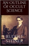 Ebook An Outline of Occult Science di Rudolf Steiner edito da Rudolf Steiner