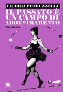 Ebook Il passato è un campo di addestramento di Valeria Petruzzelli edito da Caracò Editore