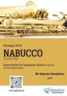 Ebook Soprano Saxophone part of "Nabucco" overture for Sax Quartet di Giuseppe Verdi, a cura di Francesco Leone edito da Glissato Edizioni Musicali