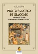 Ebook Il Protovangelo di Giacomo di (Anonimo) edito da Harmakis Edizioni