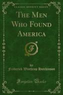 Ebook The Men Who Found America di Frederick Winthrop Hutchinson edito da Forgotten Books
