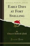 Ebook Early Days at Fort Snelling di Edward Duffield Neill edito da Forgotten Books